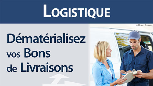 Logistique : Dématerialisez vos Bons de Livraison